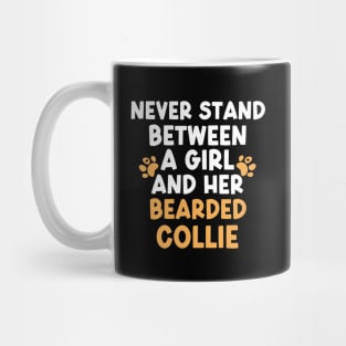 Never Stand Between A Girl And Her Bearded Collie Mug